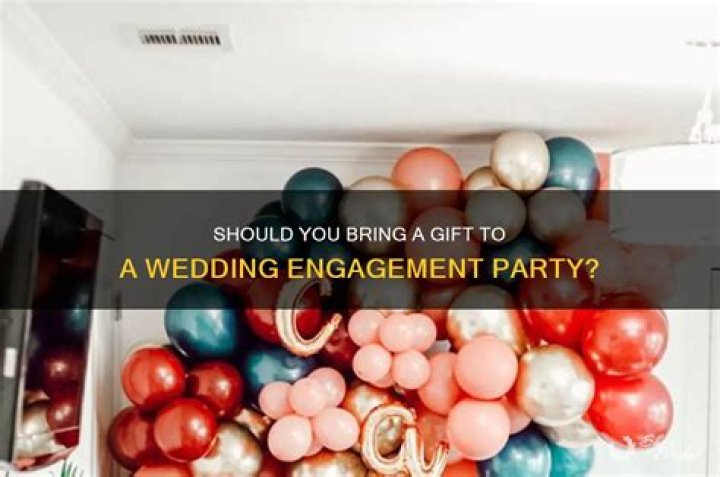 Do you bring a gift to an engagement party